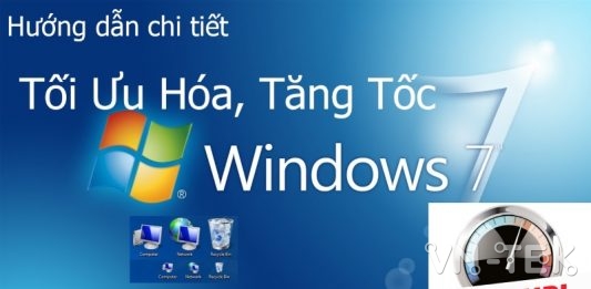 Thủ thuật tối ưu và tăng tốc Windows 7 toàn diện